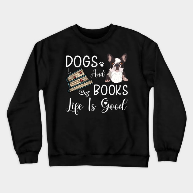 Dogs And Books Life Is Good, Funny Dogs and Books ,dogs lovers Crewneck Sweatshirt by elhlaouistore